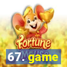 67. game